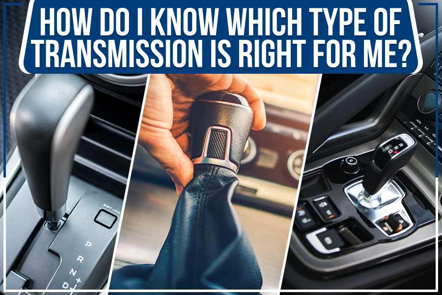 How Do I Know Which Type Of Transmission Is Right For Me?