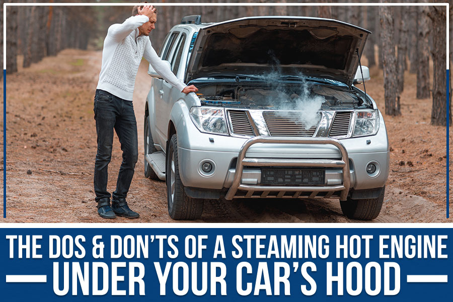 The Dos & Don’ts Of A Steaming Hot Engine Under Your Car’s Hood