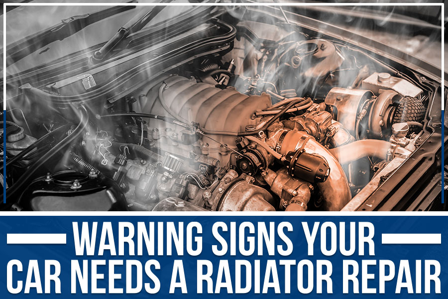 Warning Signs Your Car Needs A Radiator Repair
