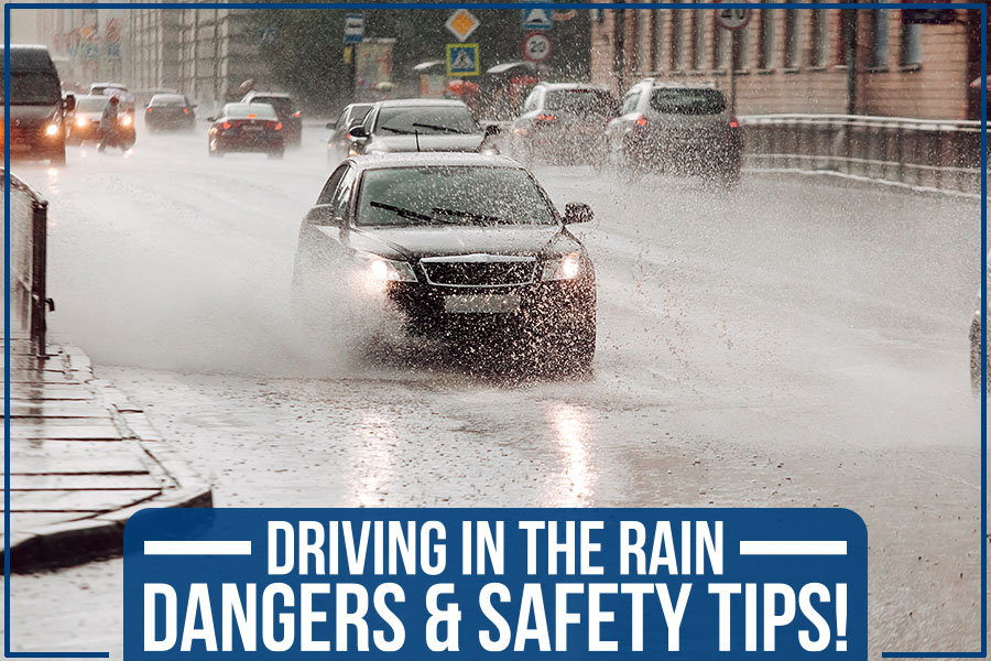 Driving In the Rain: Dangers & Safety Tips!